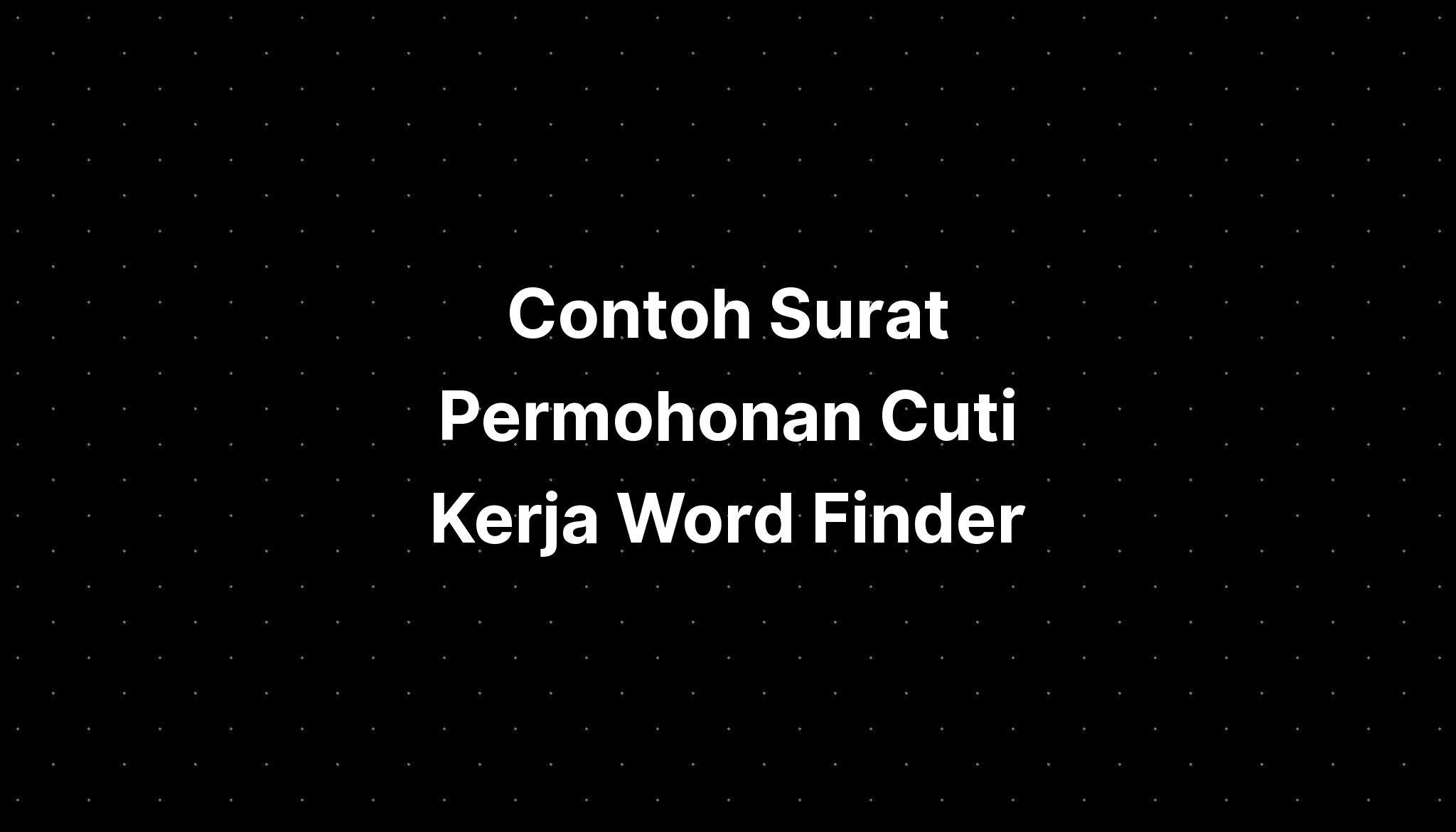 Contoh Surat Permohonan Cuti Kerja Word Finder  IMAGESEE